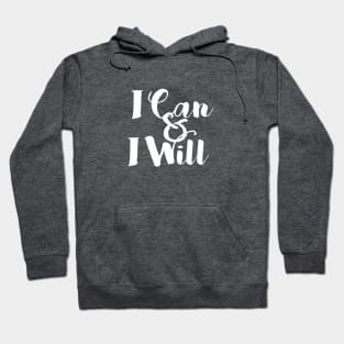 I Can & I Will (white type) Hoodie